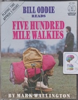 Five Hundred Miles Walkies written by Mark Wallington performed by Bill Oddie on Cassette (Abridged)